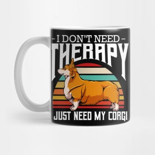 Welsh Corgi - I Don't Need Therapy - Retro Style Dogs Mug